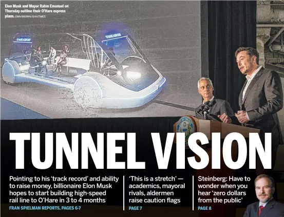  ?? ERIN BROWN/ SUN- TIMES ?? Elon Musk and Mayor Rahm Emanuel on Thursday outline their O’Hare express plans.