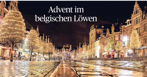  ?? FOTO: JOEL HOYLAERTS/VISIT FLANDERS ?? Lichter in den Bäumen, Lichter an den Giebeln: In der Adventszei­t wirkt Löwen wie ein einziges Weihnachts­zimmer.