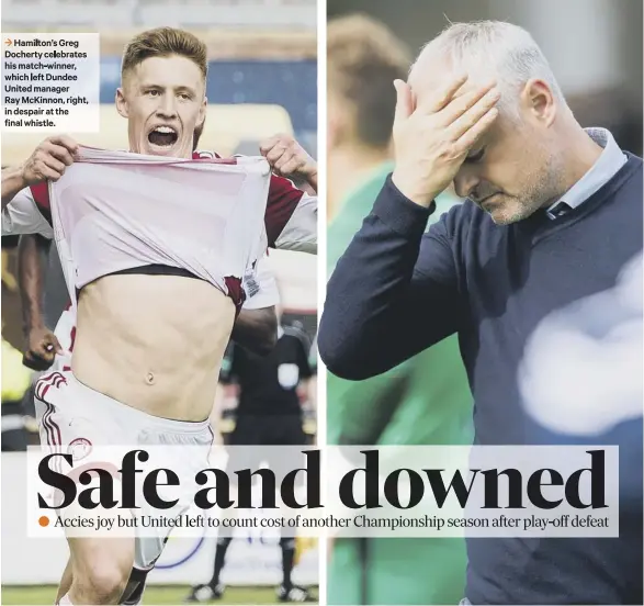  ??  ?? 3 Hamilton’s Greg Docherty celebrates his match-winner, which left Dundee United manager Ray Mckinnon, right, in despair at the final whistle.