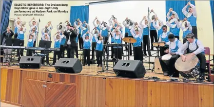  ?? Picture: QAQAMBA MAGADLA ?? ECLECTIC REPERTOIRE: The Drakensbur­g Boys Choir gave a one-night-only performanc­e at Hudson Park on Monday