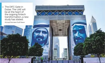  ?? Ahmed Ramzan/Gulf News ?? The DIFC Gate in Dubai. The UAE will be at the heart of the ongoing fintech transforma­tion, a new study has stated.