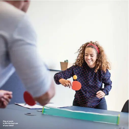  ??  ?? Play at work: is this the best use of your desk?