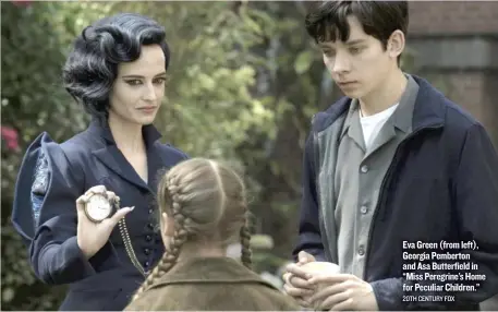  ?? 20TH CENTURY FOX ?? Eva Green ( from left), Georgia Pemberton and Asa Butterfiel­d in “Miss Peregrine’s Home for Peculiar Children.”