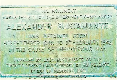  ??  ?? The plaque located at Up Park Camp in remembranc­e of the detention of Sir Alexander Bustamante.