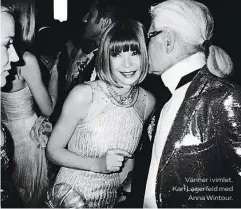  ??  ?? Vänner i vimlet. Karl Lagerfeld med Anna Wintour.