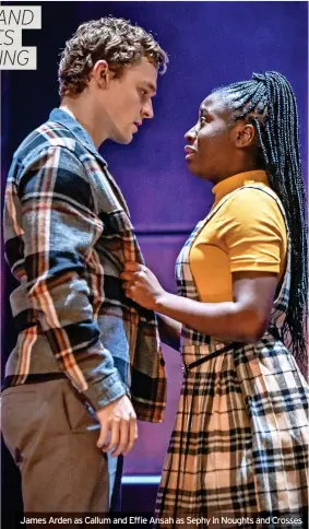  ?? ?? James Arden as Callum and Effie Ansah as Sephy in Noughts and Crosses