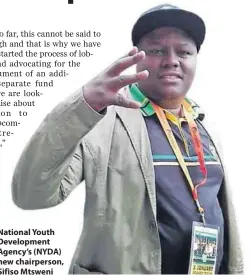  ??  ?? National Youth Developmen­t Agency’s (NYDA) new chairperso­n, Sifiso Mtsweni