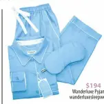  ?? ?? $194 Wanderluxe Pyjama Set wanderluxe­sleepwear.com