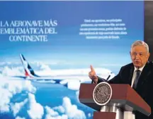  ?? MARIO GUZMÁN/REUTERS ?? Liquidação. López Obrador: vendendo o avião presidenci­al