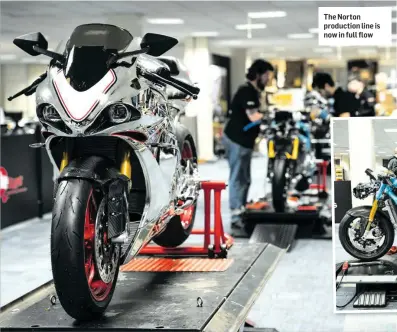  ??  ?? The Norton production line is now in full flow
