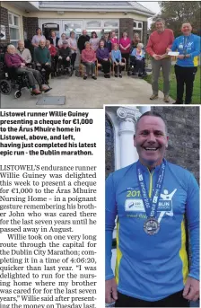  ??  ?? Listowel runner Willie Guiney presenting a cheque for €1,000 to the Árus Mhuire home in Listowel, above, and left, having just completed his latest epic run - the Dublin marathon.