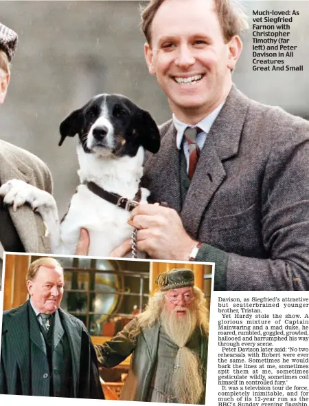  ??  ?? Spellbindi­ng: As Cornelius Fudge in Harry Potter with Michael Gambon Much-loved: As vet Siegfried Farnon with Christophe­r Timothy (far left) and Peter Davison in All Creatures Great And Small