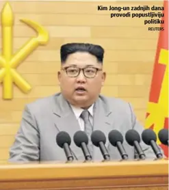  ??  ?? Kim Jong-un zadnjih dana provodi popustljiv­iju politiku REUTERS