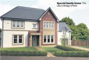  ??  ?? Special family home villa in Bridge of Weir This