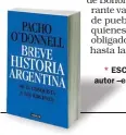  ??  ?? * ESC ESCRITOR, psiquiatra, intelectua­l, ex diplomátic­o, autor –en –entre otros– de “Breve historia argentina - de la
conquista a los Kirchner” (Aguilar).