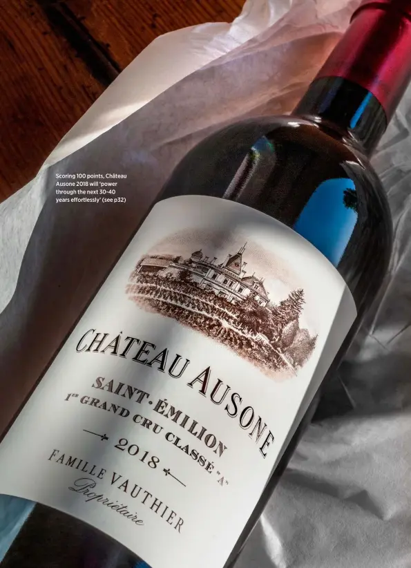  ??  ?? Scoring 100 points, Château Ausone 2018 will ‘power through the next 30-40 years effortless­ly’ (see p32)