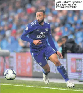  ??  ?? Jazz Richards is looking for a new club after leaving Cardiff City