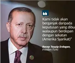  ??  ?? Recep Tayyip Erdogan, Presiden Turki