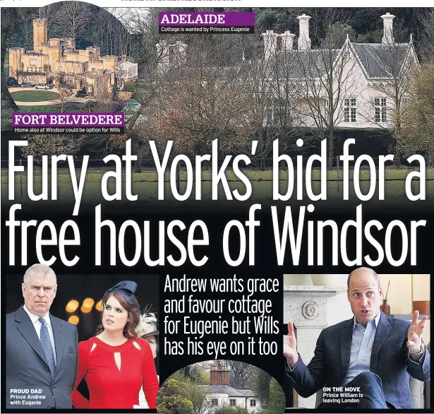  ?? ?? Home also at Windsor could be option for Wills
PROUD DAD Prince Andrew with Eugenie
ADELAIDE Cottage is wanted by Princess Eugenie