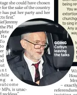  ??  ?? GOING Corbyn leaving the talks