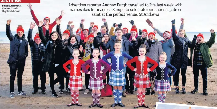  ??  ?? Sandy Andys On the beach with Highland dancers Advertiser reporter Andrew Bargh travelled to Fife last week with namesakes from across Europe to celebrate our nation’s patron saint at the perfect venue: St Andrews