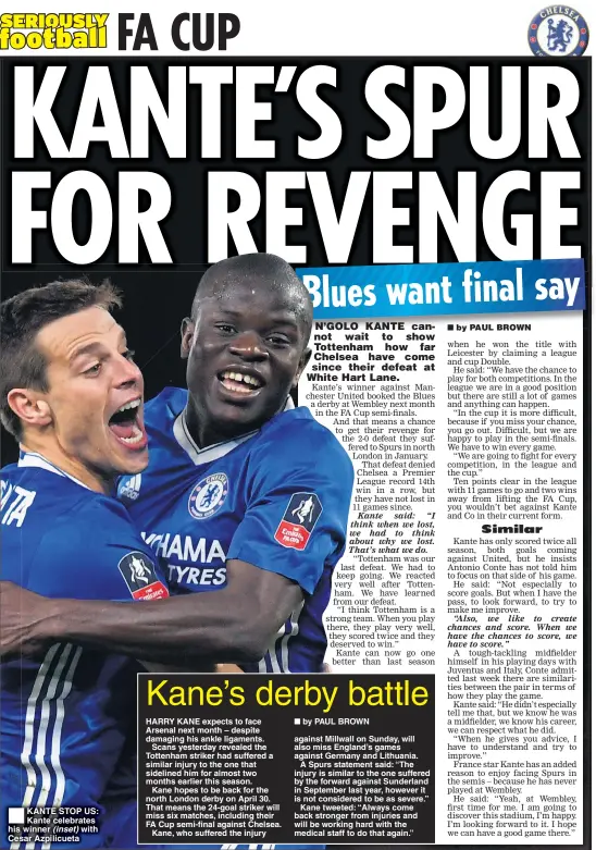  ??  ?? KANTE STOP US: Kante celebrates his winner (inset) with Cesar Azpilicuet­a