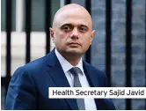  ?? ?? Health Secretary Sajid Javid