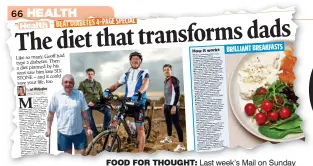  ?? Diabetes was killing me and ?? MMMMMFOOD FOR THOUGHT: Last week’s Mail on Sunday The diet that transforms dads fix ways to WHILE researchin­g a Geoff, we came across diet devised scientific­ally proven Roy by diabetes expert Professor The Taylor at Newcastle University. 8-Week Blood...