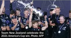  ?? Photo: AFP ?? Team New Zealand celebrate the 2021 America's Cup win.
