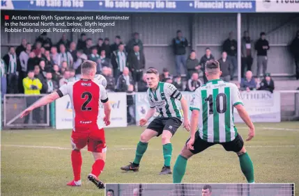  ??  ?? ■ Action from Blyth Spartans against Kiddermins­ter in the National North and, below, Blyth legend Robbie Dale in goal. Picture: Kris Hodgetts