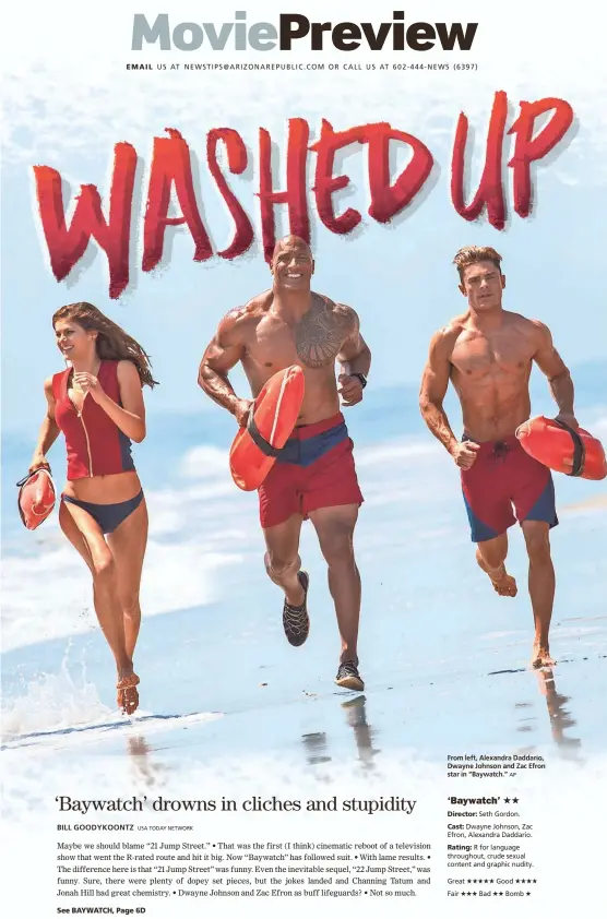  ?? AP ?? From left, Alexandra Daddario, Dwayne Johnson and Zac Efron star in “Baywatch.”