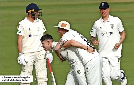  ?? ?? > Stokes after taking the wicket of Andrew Salter