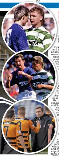  ??  ?? Grant loved facing up to Ian Ferguson (left) and Graeme Souness (below), a and is proud of his A Alloa side (bottom) FROM F OLD FIRM FRENZY F TO BOSSING B ALLOA