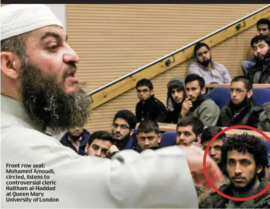  ??  ?? Front row seat: Mohamed Amoudi, circled, listens to controvers­ial cleric Haitham al-Haddad at Queen Mary University of London