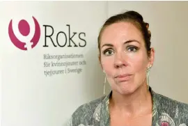  ?? ?? Jenny Westerstra­nd, ordförande i Roks, Riksorgani­sationen för kvinnojour­er och tjejjourer i Sverige.