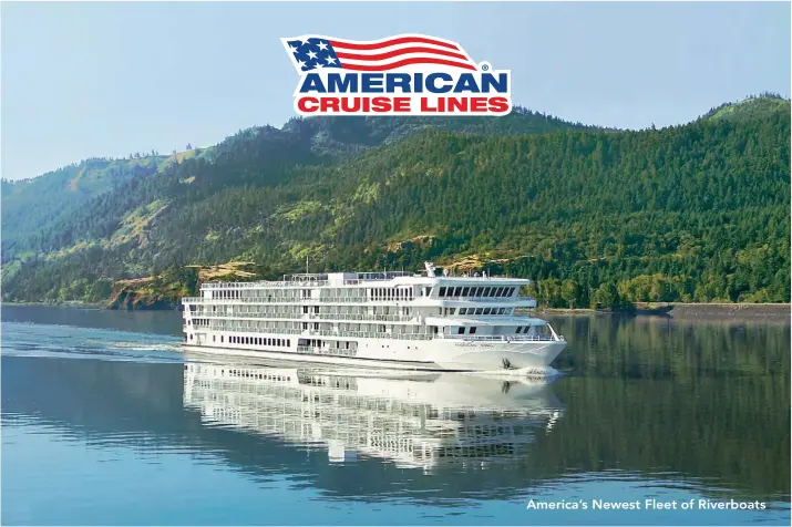  ??  ?? America’s Newest Fleet of Riverboats