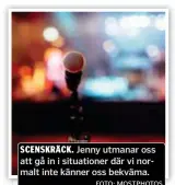  ?? FOTO: MOSTPHOTOS ?? SCENSKRÄCK. Jenny utmanar oss att gå in i situatione­r där vi normalt inte känner oss bekväma.