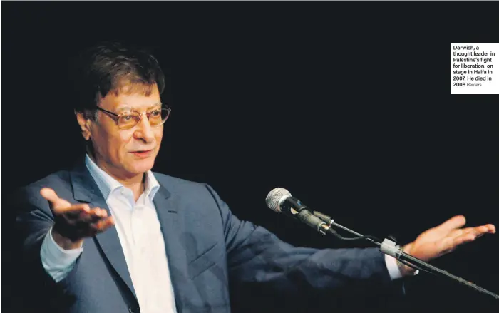  ??  ?? Darwish, a thought leader in Palestine’s fight for liberation, on stage in Haifa in 2007. He died in 2008