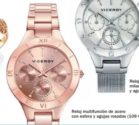 ??  ?? Reloj multifunci­ón con malla milanesa, esfera blanca y agujas plateadas (119 €). Reloj multifunci­ón de acero con esfera y agujas rosadas (109 €).