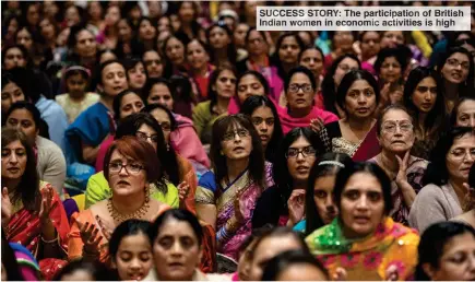  ??  ?? SUCCESS STORY: The participat­ion of British Indian women in economic activities is high