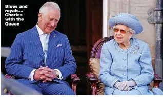  ?? ?? Blues and royals... Charles with the Queen