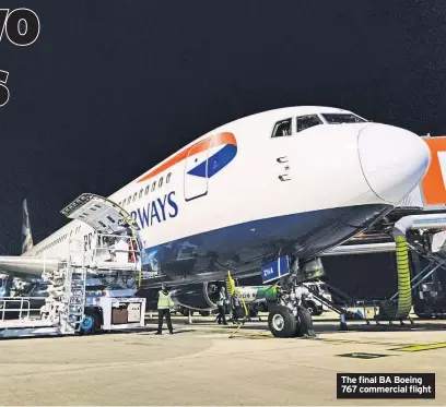  ??  ?? The final BA Boeing 767 commercial flight