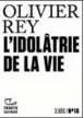  ??  ?? « L’Idolâtrie de la vie », d’Olivier Rey, Gallimard, « Tracts »,
64 p., 3,90 €.