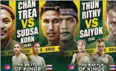  ?? TVK ?? Kun Khmer boxer Lao Chantrea vs Sudsakorn Sor Klinmee (left) and Thun Rithy vs Saiyok on a banner for the recent Krud Kun Khmer event.