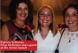  ??  ?? Patricia Sciberras, Elisa McKenna and a guest at the Avène launch