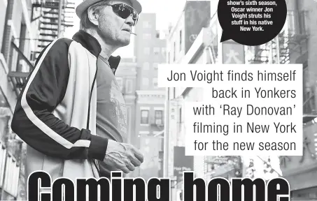  ??  ?? As Mickey Donovan in the show’s sixth season, Oscar winner Jon Voight struts his stuff in his native New York.