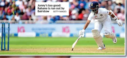  ?? GETTY IMAGES ?? Jonny’s too good: Rahane is run out by Bairstow