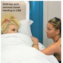  ??  ?? With her arch nemesis Sarah Harding in CBB