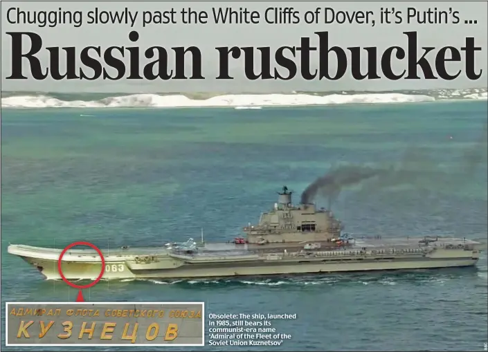  ??  ?? Obsolete: The ship, launched in 1985, still bears its communist-era name ‘Admiral of the Fleet of the Soviet Union Kuznetsov’