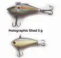  ??  ?? Holographi­c Shad 5 g Glimmer Shad 3 g
